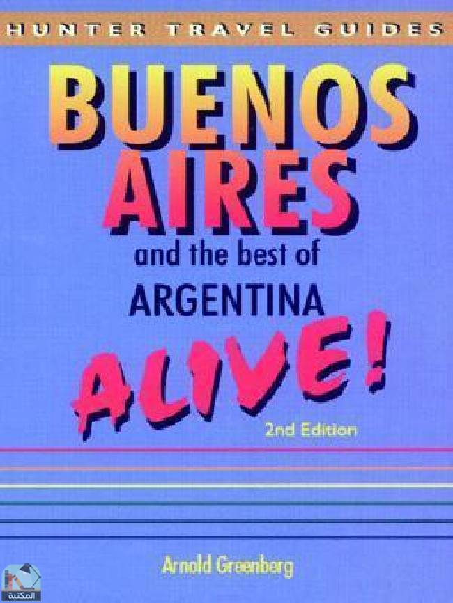 ❞ كتاب !Buenos Aires & the Best of Argentina Alive ❝  ⏤ مجموعة من المؤلفين