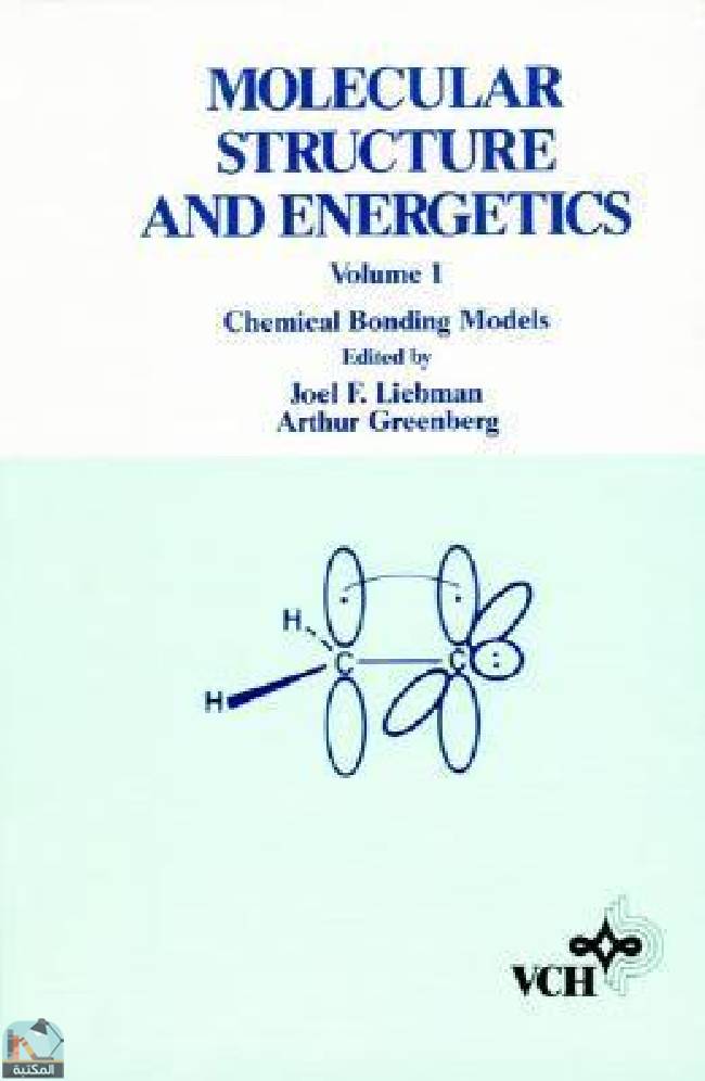 ❞ كتاب Molecular Structure and Energetics, Chemical Bonding Models  ❝  ⏤  آرثر جرينبرج