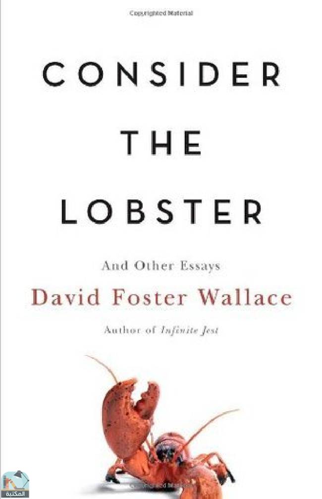 ❞ كتاب Consider the Lobster and Other Essays ❝  ⏤ ديفيد فوستر والاس