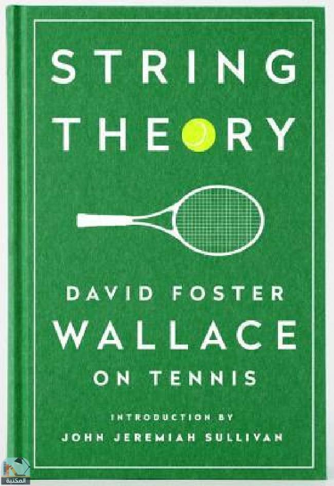 ❞ كتاب String Theory: David Foster Wallace on Tennis ❝  ⏤ ديفيد فوستر والاس