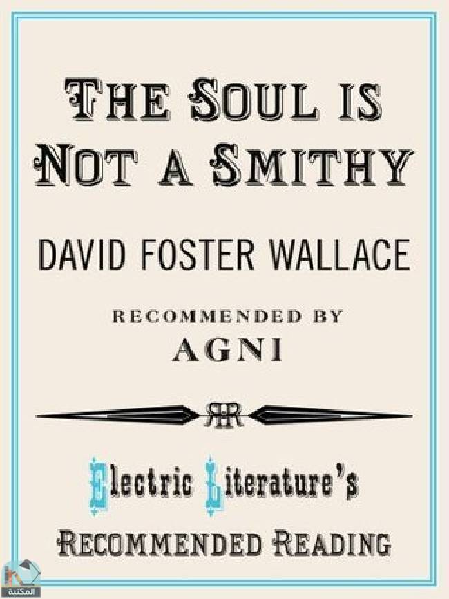 ❞ قصة The Soul is Not a Smithy ❝  ⏤ ديفيد فوستر والاس