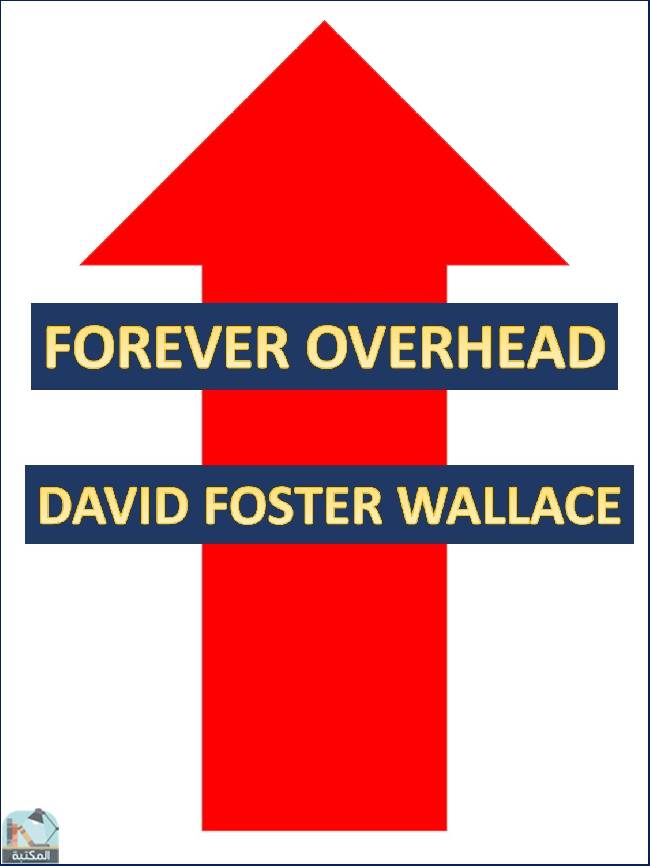 ❞ قصة Forever Overhead ❝  ⏤ ديفيد فوستر والاس