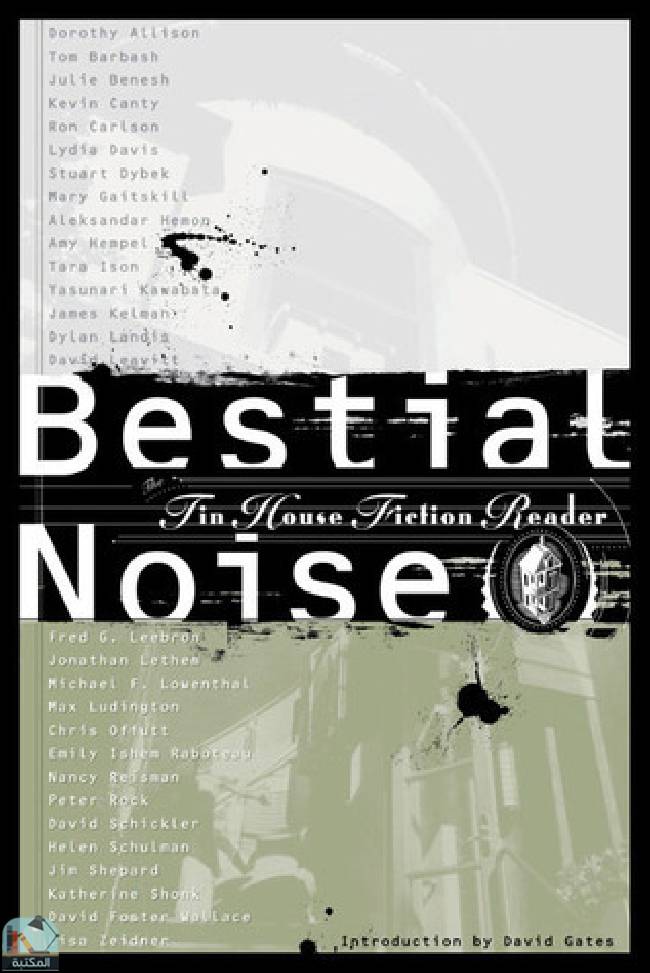 ❞ كتاب Bestial Noise: The Tin House Fiction Reader ❝  ⏤ مجموعة من المؤلفين