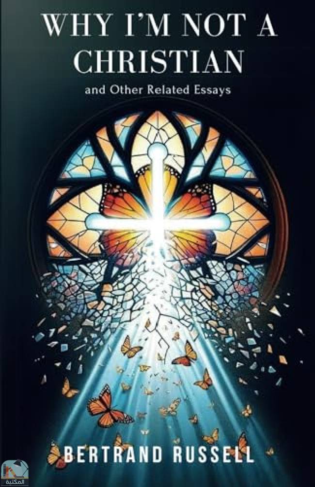 ❞ كتاب Why I Am Not a Christian and Other Related Essays by Bertrand Russell ❝  ⏤ برتراند راسل