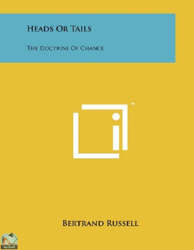 ❞ كتاب Heads or Tails: The Doctrine of Chance: Atlantic Monthly, V146, No. 2, August, 1930 ❝  ⏤ برتراند راسل