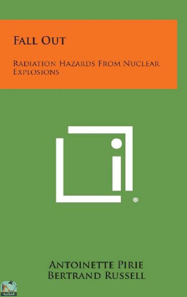 ❞ كتاب Fall Out: Radiation Hazards from Nuclear Explosions ❝  ⏤ برتراند راسل