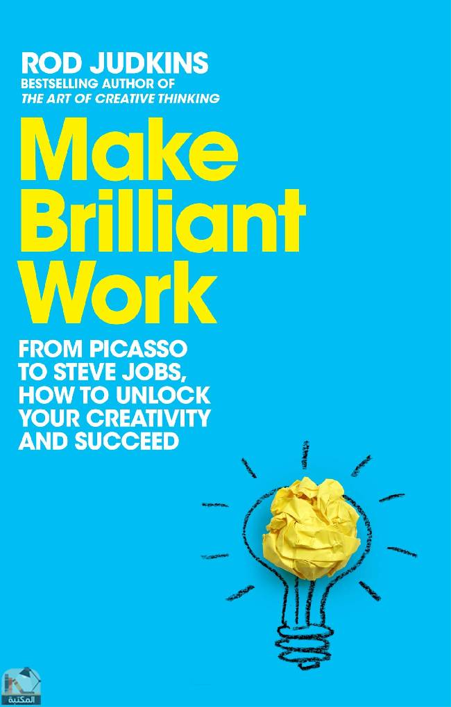 قراءة و تحميل كتابكتاب Make Brilliant Work: From Picasso to Steve Jobs, How to Unlock Your Creativity and Succeed PDF