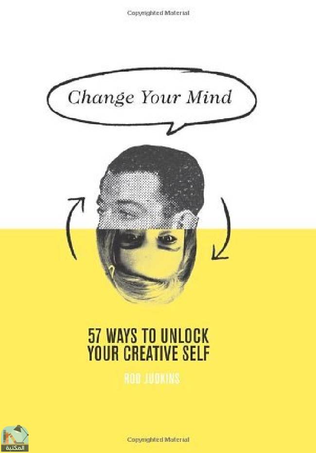 Change Your Mind: 57 Ways to Unlock Your Creative Self by Rod Judkins