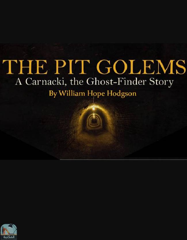 ❞ قصة The Pit Golems ❝  ⏤ وليم هوب هودسون