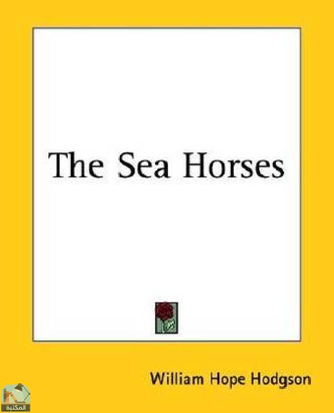 ❞ قصة The Sea Horses ❝  ⏤ وليم هوب هودسون