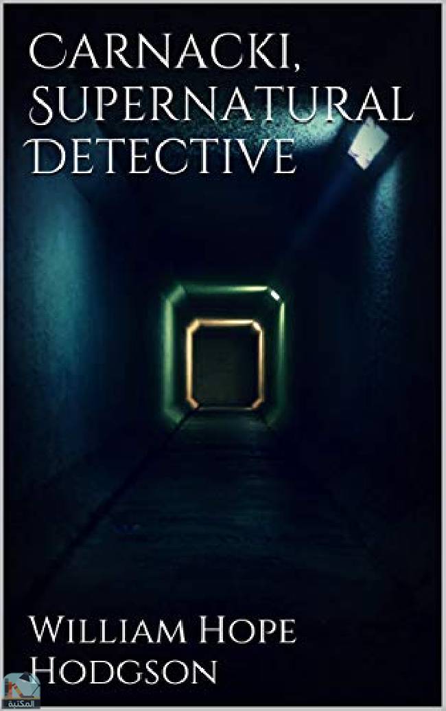 ❞ قصة Carnacki, Supernatural Detective ❝  ⏤ وليم هوب هودسون