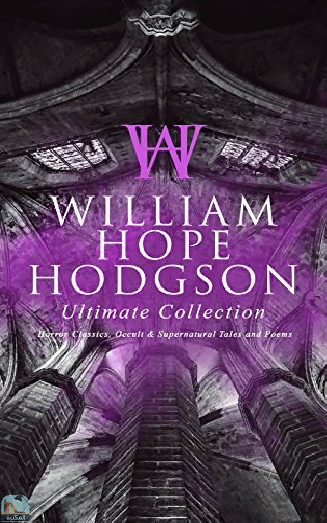 ❞ قصة WILLIAM HOPE HODGSON Ultimate Collection ❝  ⏤ وليم هوب هودسون
