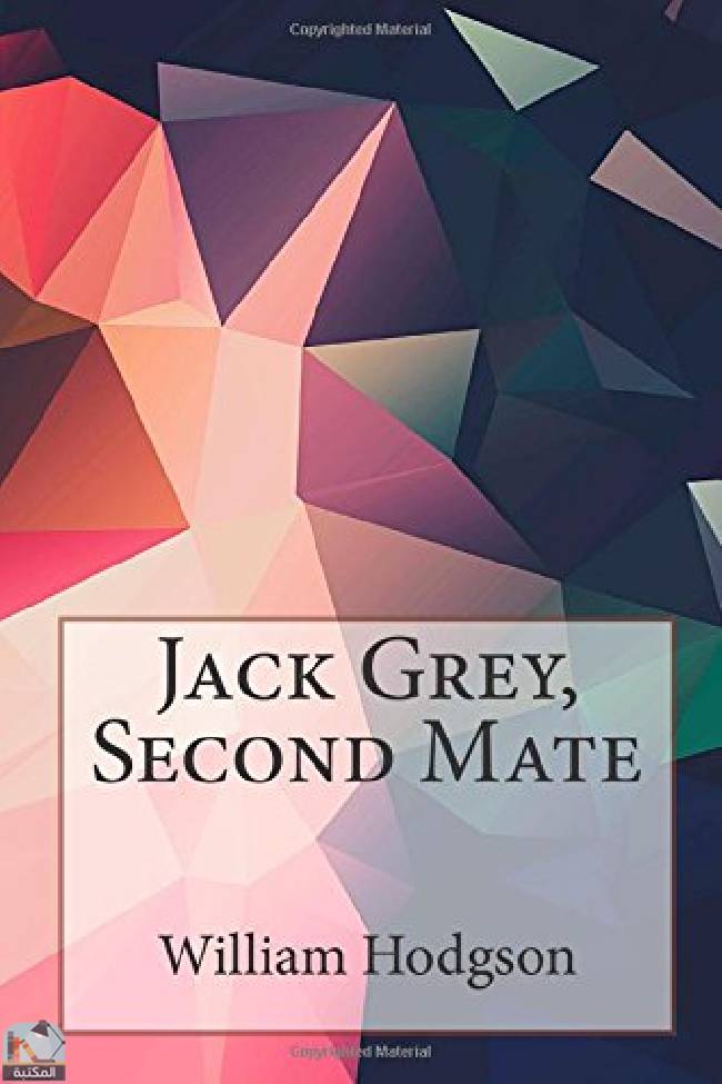 ❞ قصة Jack Grey, Second Mate ❝  ⏤ وليم هوب هودسون