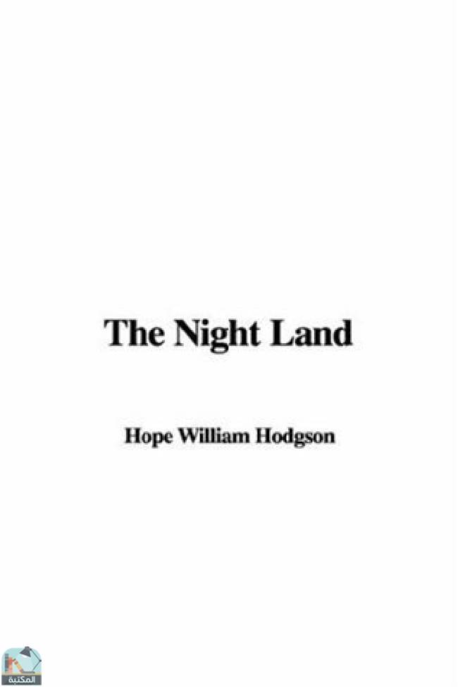 ❞ رواية The Night Land Hodgson ❝  ⏤ وليم هوب هودسون