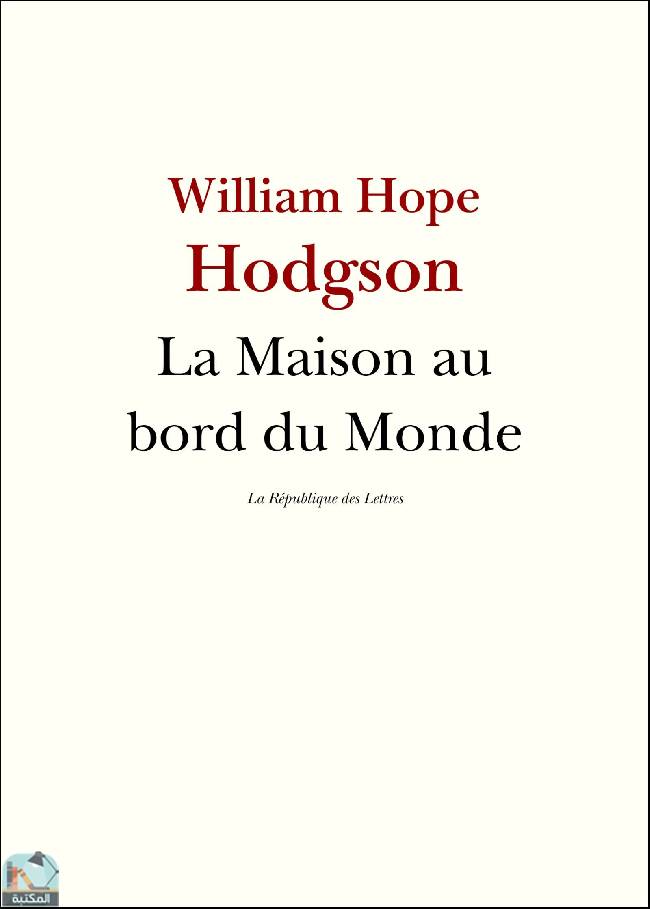 ❞ قصة La Maison au bord du Monde ❝  ⏤ وليم هوب هودسون