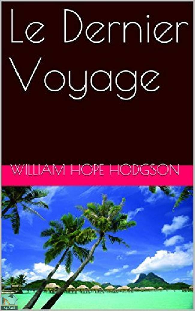 ❞ قصة Le Dernier Voyage ❝  ⏤ وليم هوب هودسون