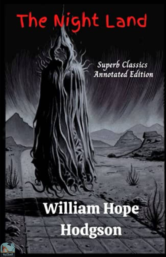 قراءة و تحميل كتابكتاب William Hope Hodgson: The Night Land Annotated PDF