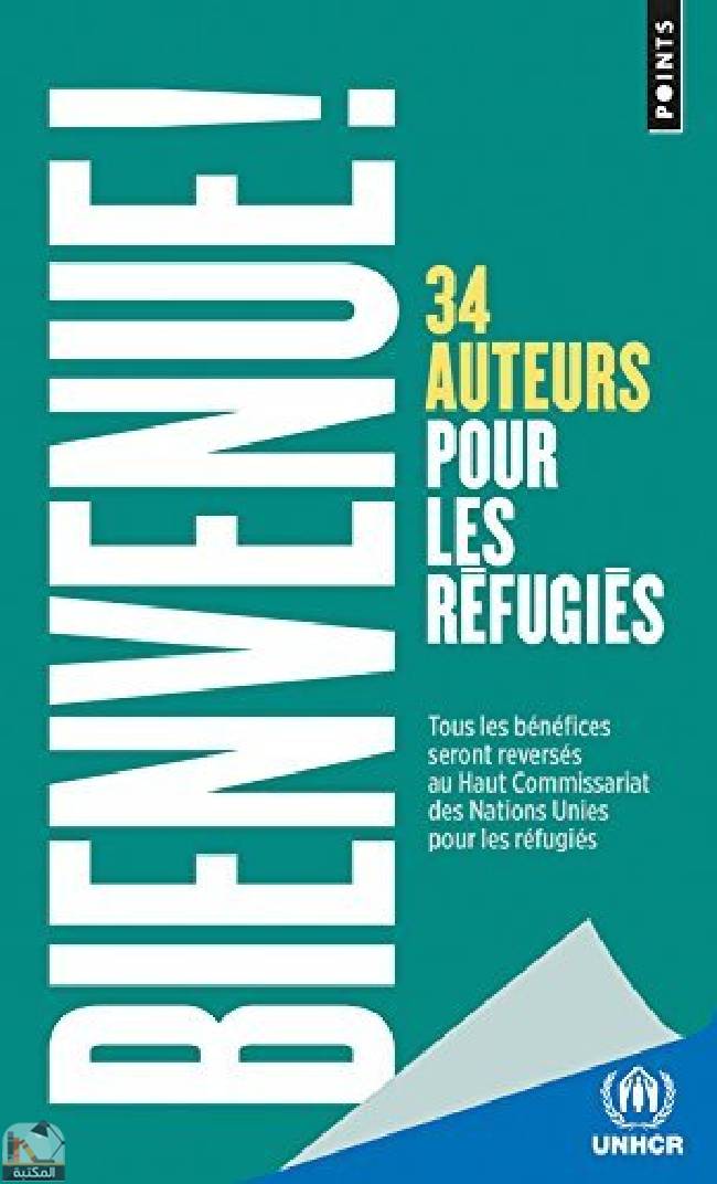 ❞ رواية Bienvenue ! 34 auteurs pour les réfugiés ❝  ⏤ مجموعة من المؤلفين