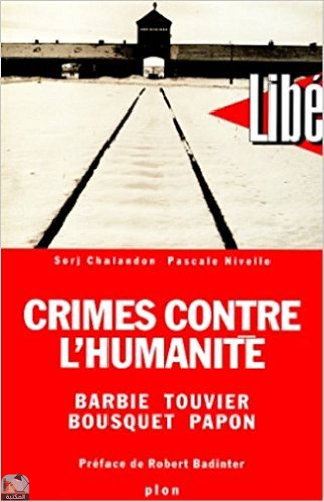 ❞ رواية Crimes contre l'humanité: Barbie, Touvier, Bousquet, Papon ❝  ⏤ سورج شالاندون