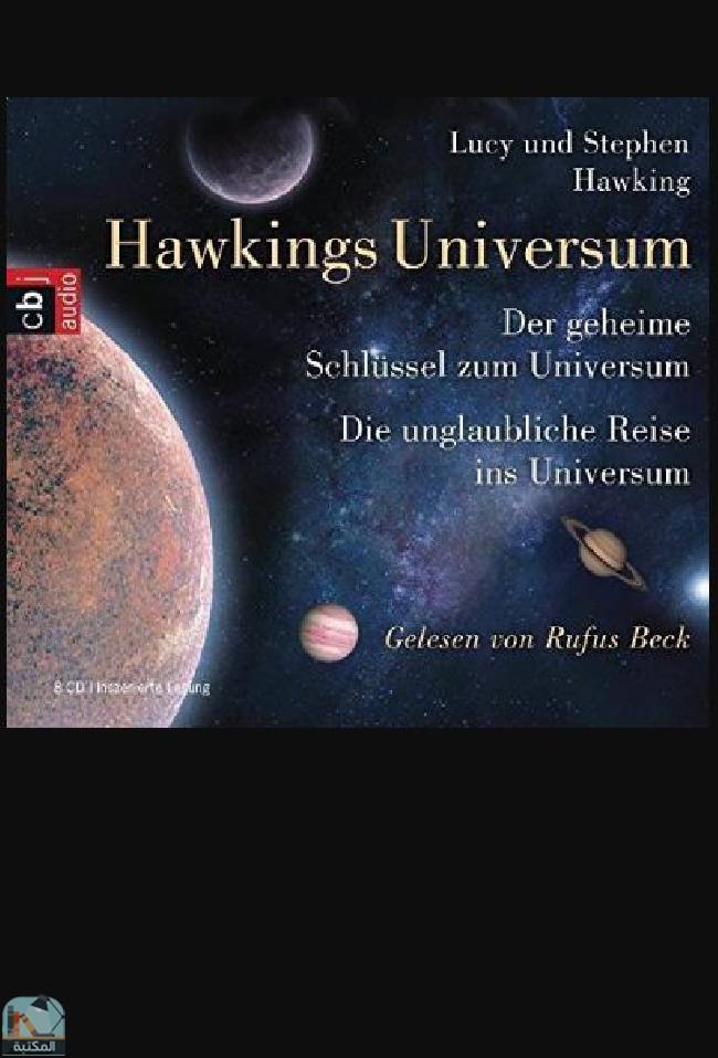 ❞ رواية Hawkings Universum: Der geheime Schlüssel zum Universum / Die unglaubliche Reise ins Universum ❝  ⏤ لوسي هوكينج