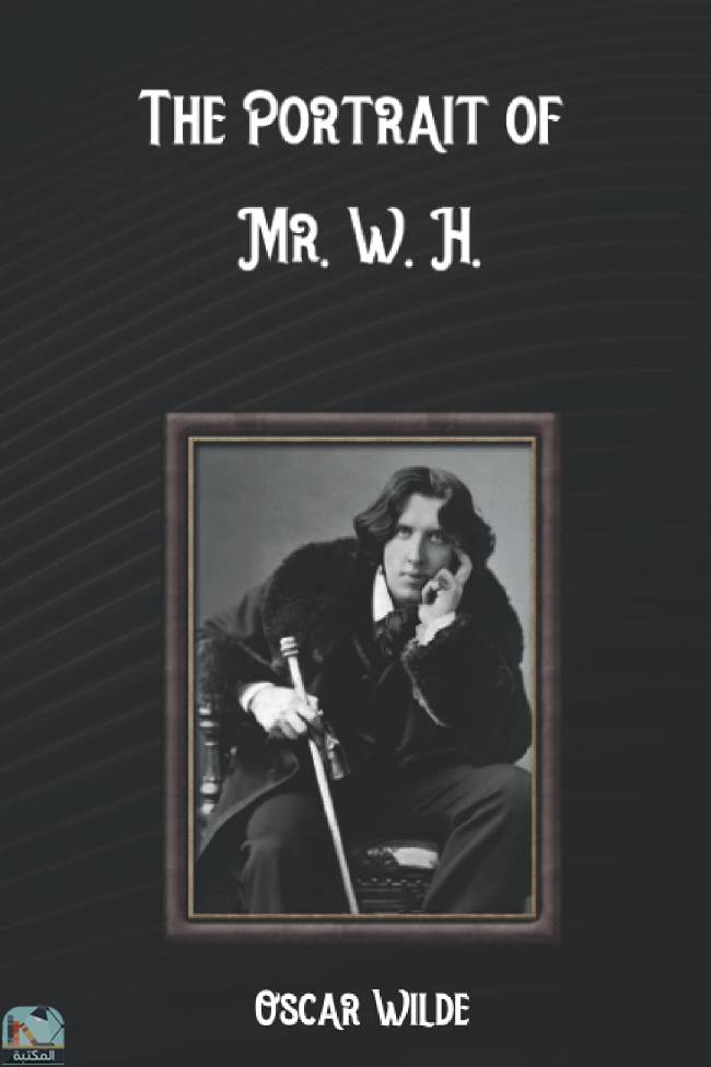 ❞ قصة The Portrait of Mr. W. H.: And Other Stories ❝  ⏤ أوسكار وايلد