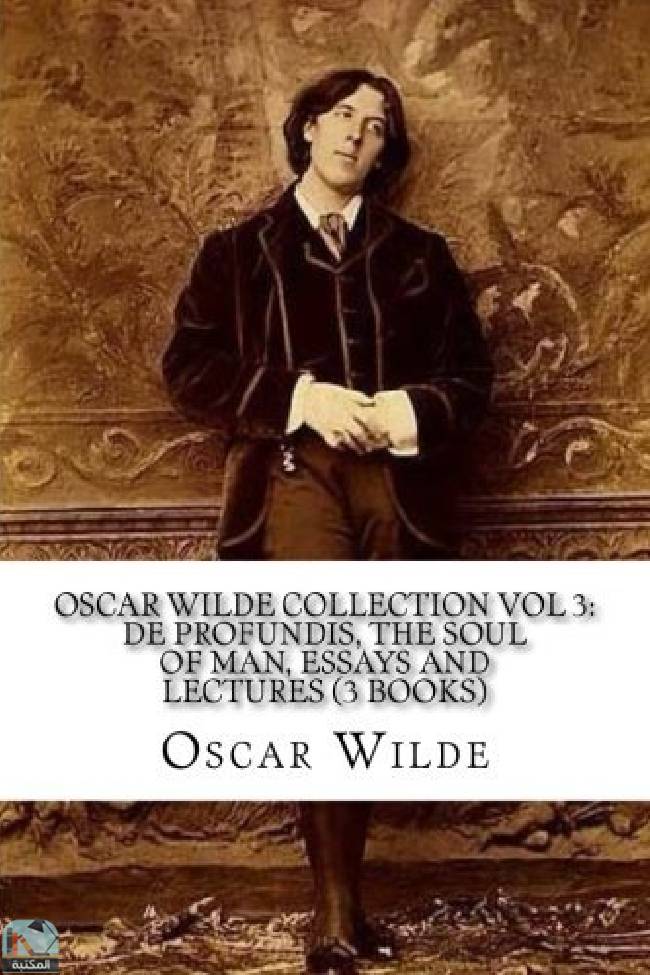 قراءة و تحميل كتابكتاب Oscar Wilde Collection Vol 3: De Profundis, The Soul of Man, Essays and Lecture PDF