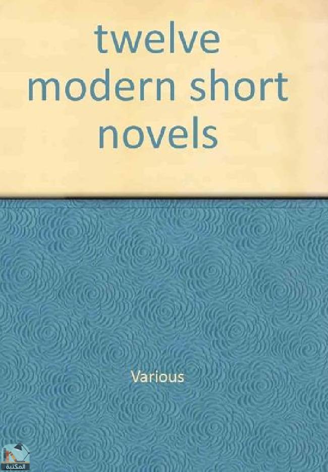 قراءة و تحميل كتابكتاب Twelve Modern Short Novels PDF