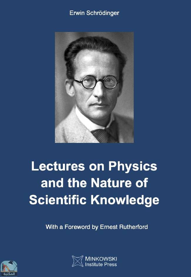 ❞ كتاب Lectures on Physics and the Nature of Scientific Knowledge ❝  ⏤ إروين شرودنغر 
