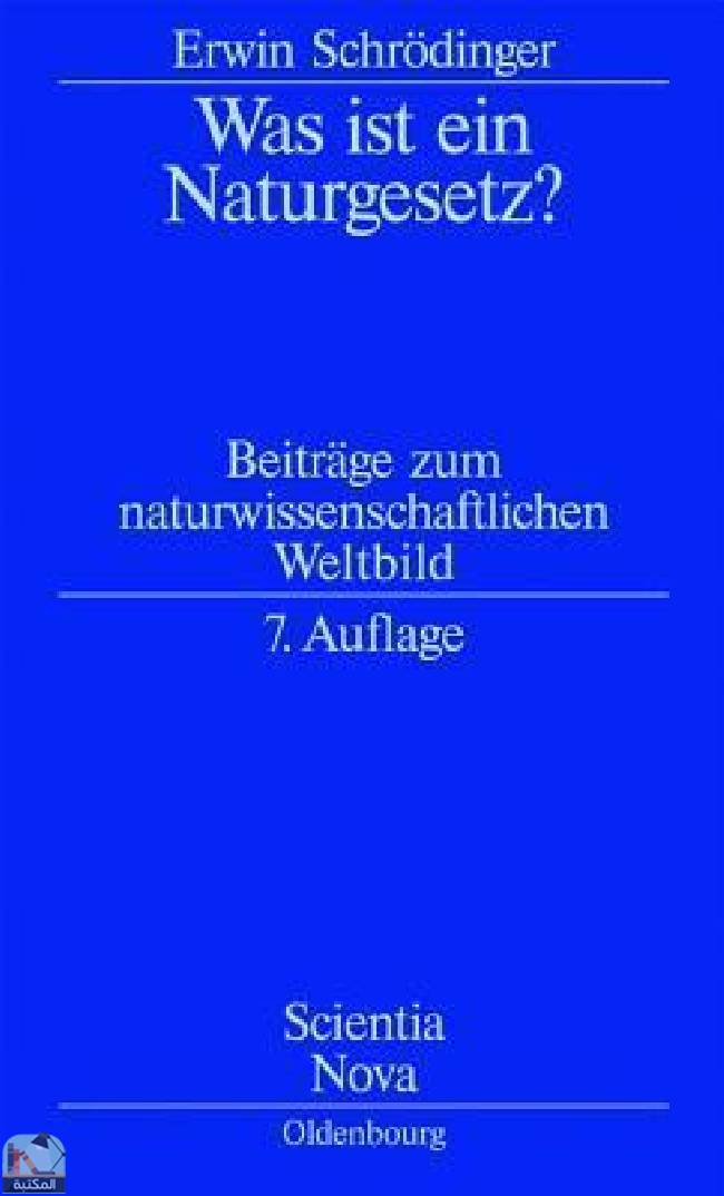 ❞ كتاب Was ist ein Naturgesetz?: Beiträge zum naturwissenschaftlichen Weltbild ❝  ⏤ إروين شرودنغر 