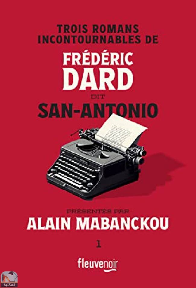 قراءة و تحميل كتابكتاب Trois romans incontournables de Frédéric Dard dit San-Antonio présentés par Alain Mabanckou PDF