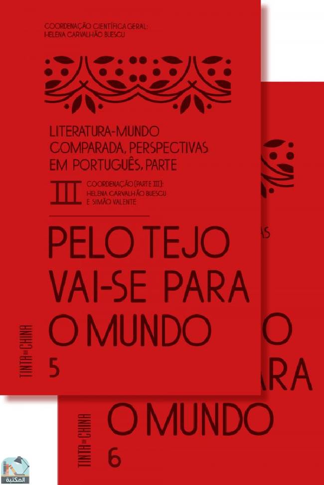 Literatura-Mundo Comparada: Perspectivas em Português III Pelo Tejo Vai-se para o Mundo