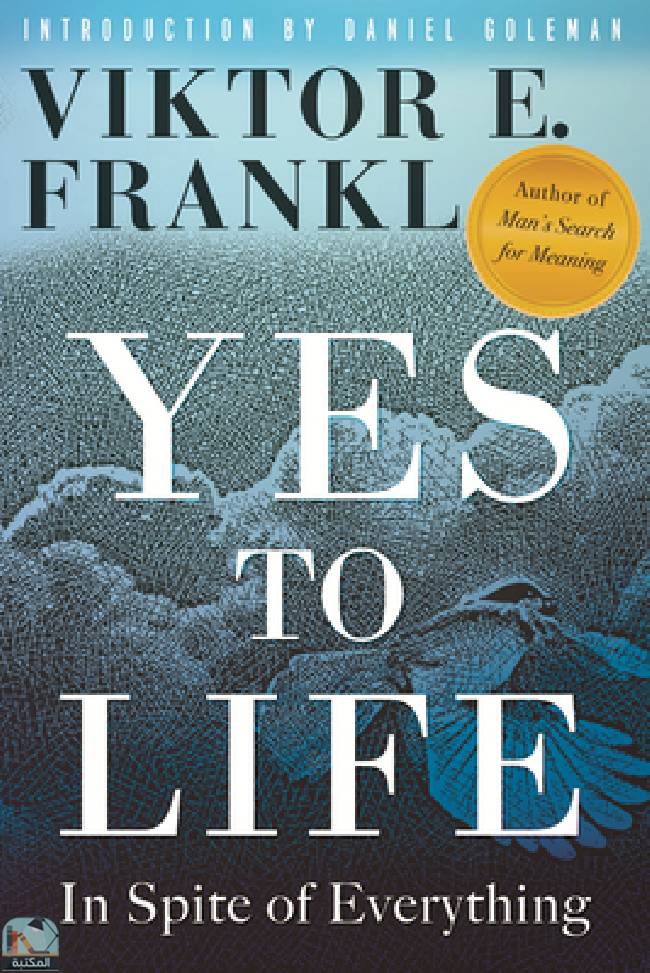 ❞ كتاب Yes to Life: In Spite of Everything ❝  ⏤ فيكتور إميل فرانكل