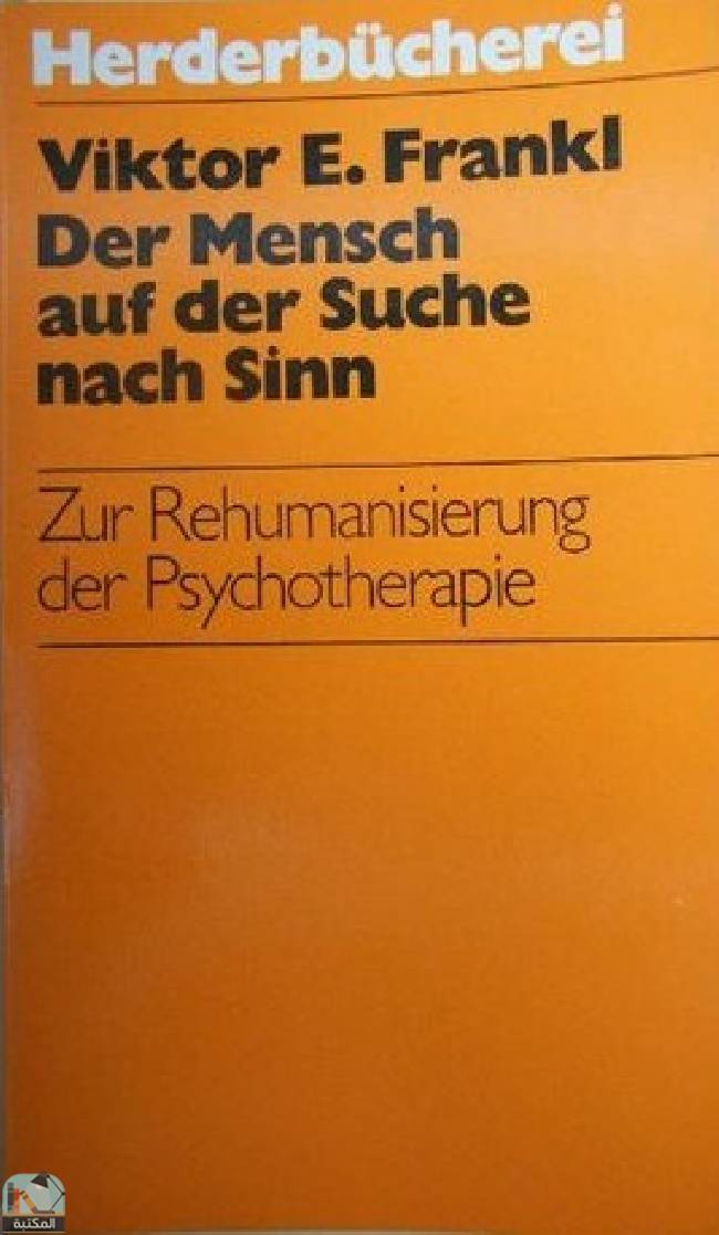 ❞ كتاب Der Mensch auf der Suche nach Sinn: Zur Rehumanisierung der Psychotherapie ❝  ⏤ فيكتور إميل فرانكل