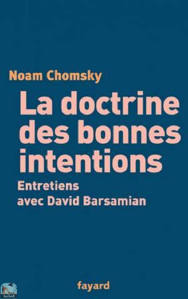 ❞ كتاب La doctrine des bonnes intentions : entretiens avec David Barsamian ❝  ⏤ ديفيد بارساميان