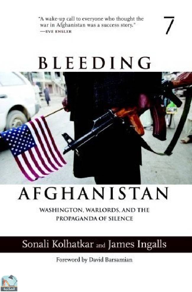 ❞ كتاب Bleeding Afghanistan: Washington, Warlords, and the Propaganda of Silence ❝  ⏤ ديفيد بارساميان