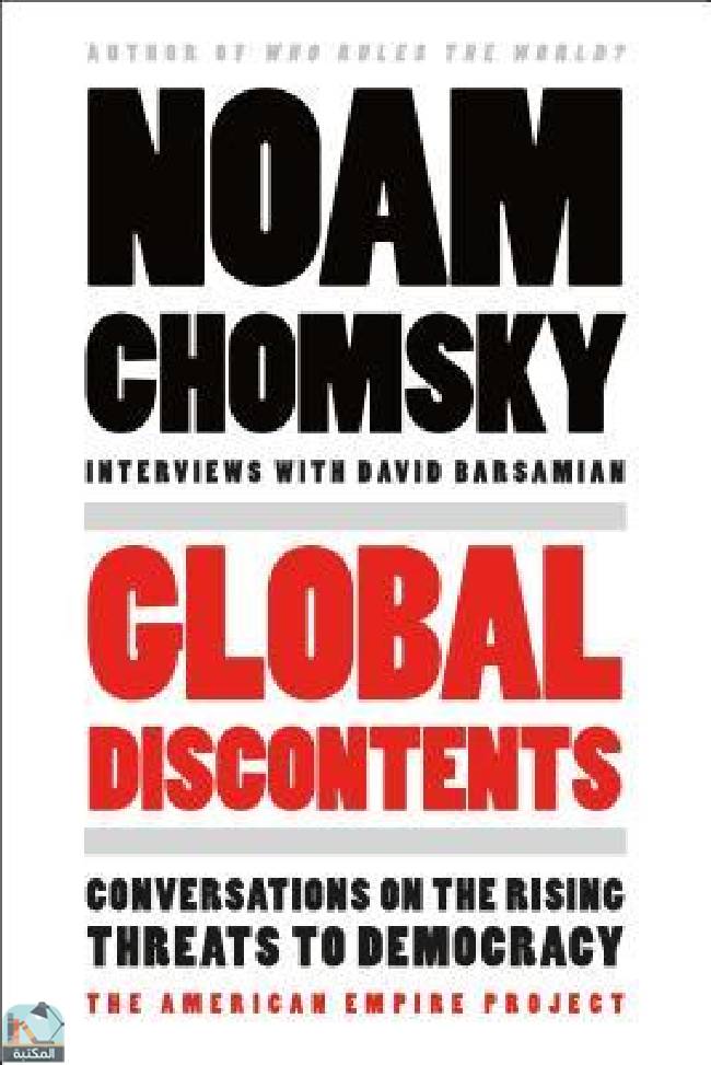 ❞ كتاب Global Discontents: Conversations on the Rising Threats to Democracy ❝  ⏤ ديفيد بارساميان