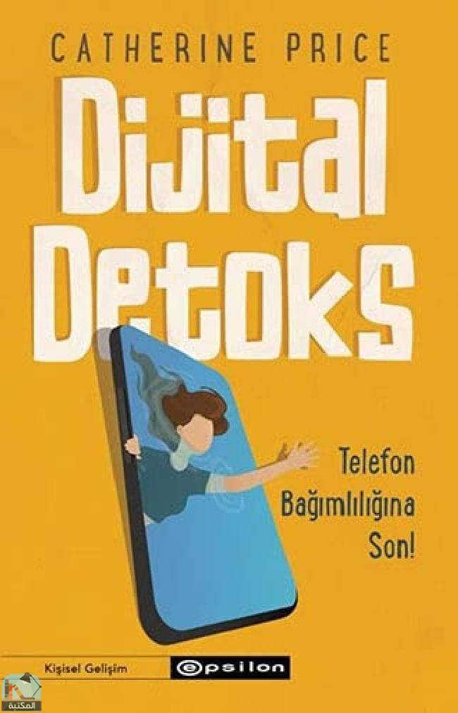 ❞ كتاب Dijital Detoks: Telefon Bagimligina Son ❝  ⏤ كاثرين برايس