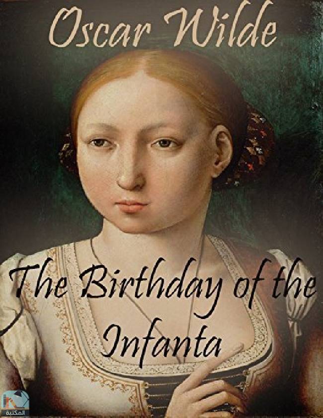 ❞ قصة The Birthday of the Infanta ❝  ⏤ أوسكار وايلد