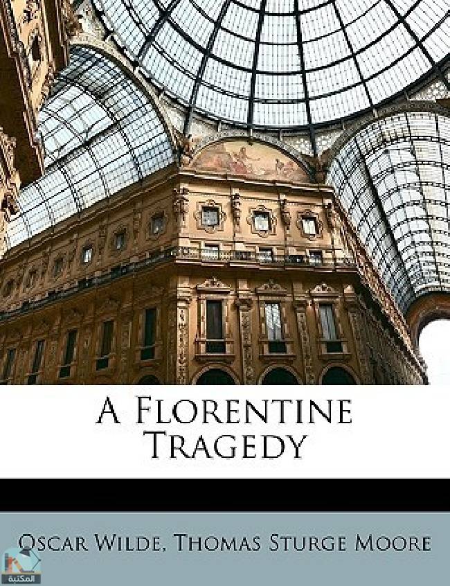 ❞ رواية A Florentine Tragedy ❝  ⏤ أوسكار وايلد