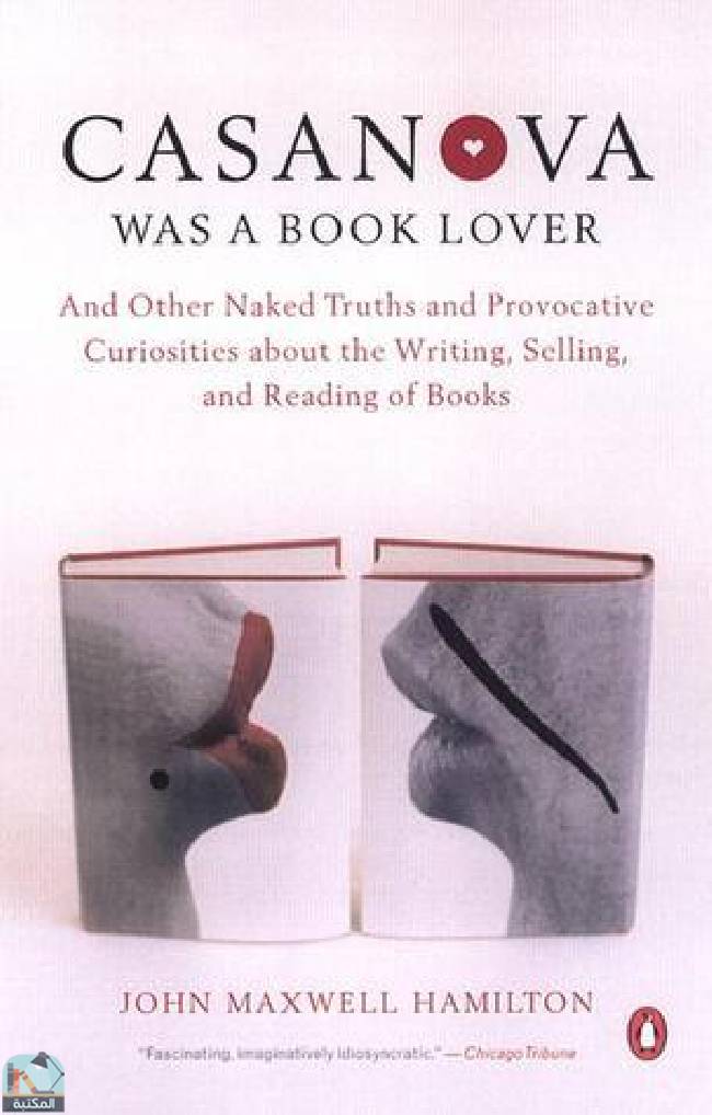 ❞ رواية Casanova Was a Book Lover: And Other Naked Truths and Provocative Curiosities About the Writing, Selling, and Reading of Books ❝  ⏤ جون هاملتون