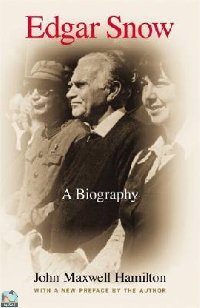 ❞ كتاب Edgar Snow: A Biography ❝  ⏤ جون هاملتون