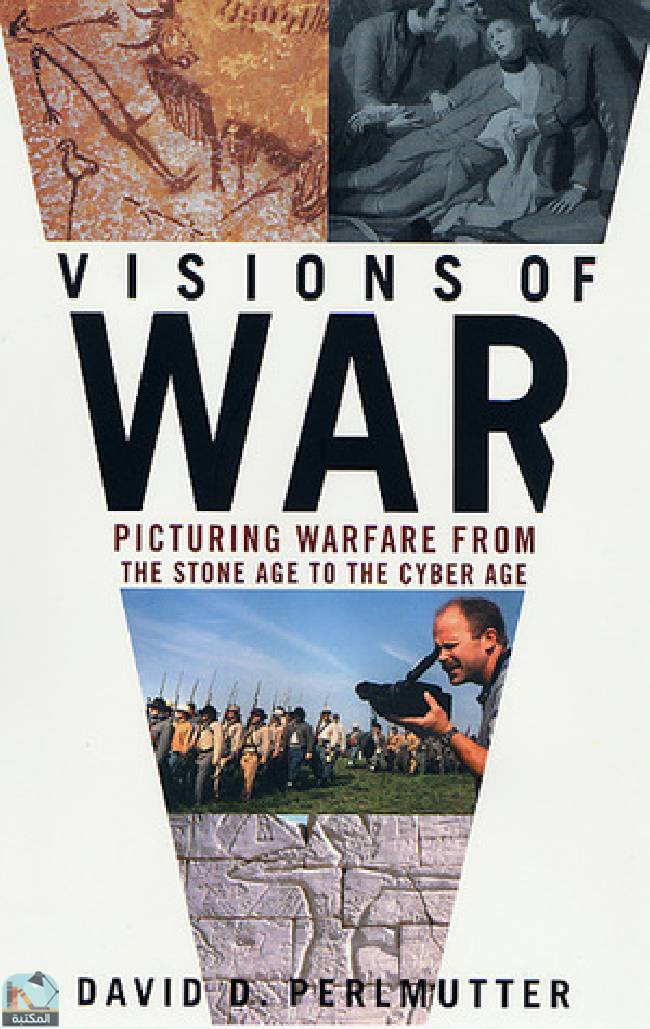 ❞ كتاب Visions of War: Picturing Warfare from the Stone Age to the Cyber Age ❝  ⏤ ديفيد جي بيرلموتر