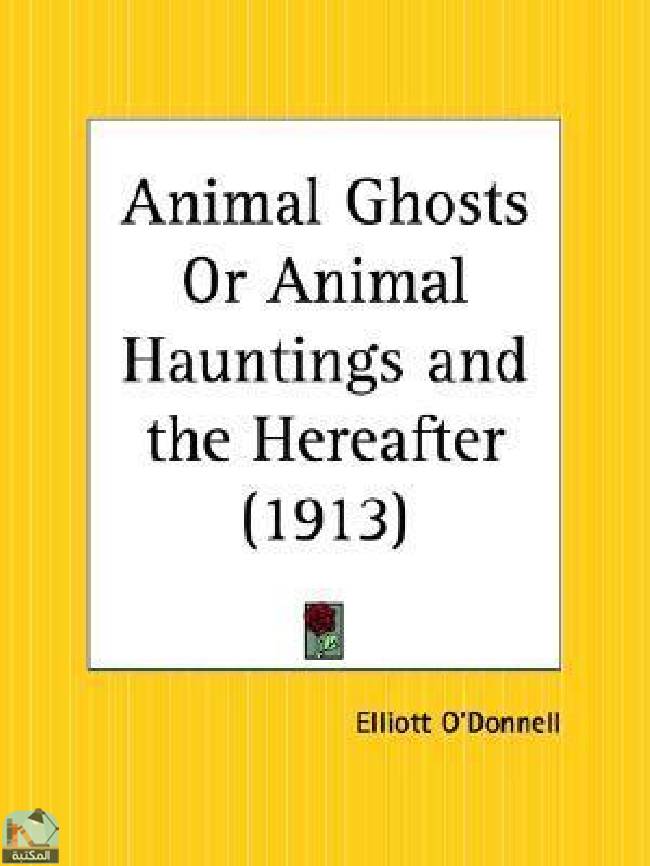 ❞ قصة Animal Ghosts Or Animal Hauntings and the Hereafter ❝  ⏤ إليوت أودونيل