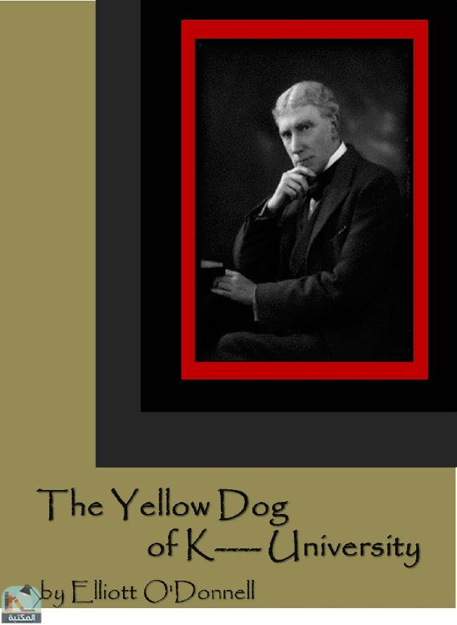 ❞ كتاب The Yellow Dog of K---- University ❝  ⏤ إليوت أودونيل
