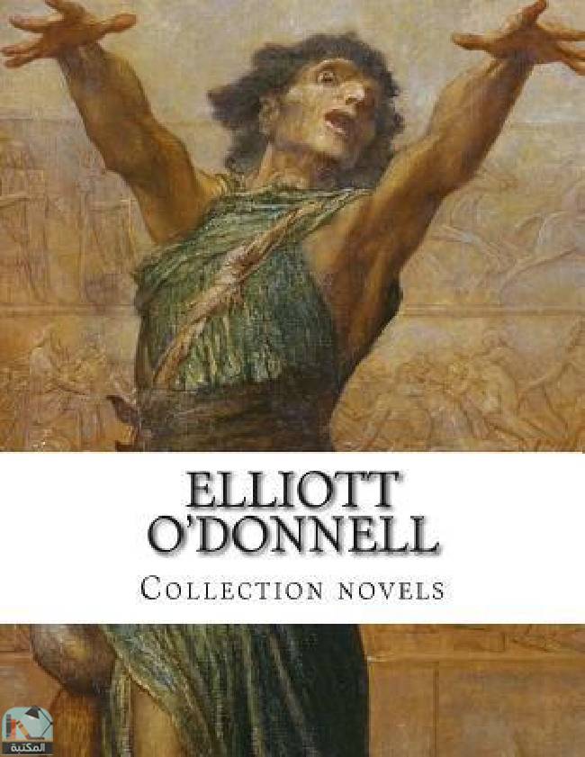 ❞ كتاب Elliott O'Donnell, Collection novels ❝  ⏤ إليوت أودونيل