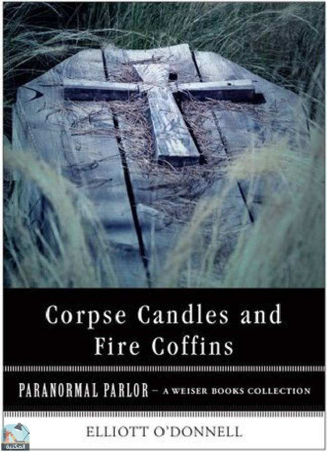 قراءة و تحميل كتابكتاب Corpse Candles and Fire Coffins: Paranormal Parlor, A Weiser Books Collection PDF