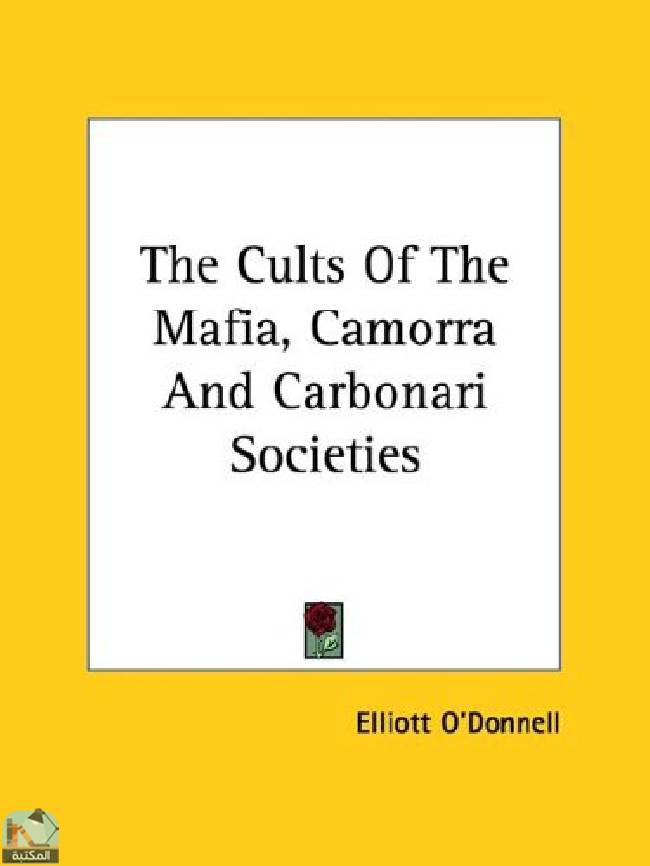 ❞ رواية The Cults of the Mafia, Camorra and Carbonari Societies ❝  ⏤ إليوت أودونيل