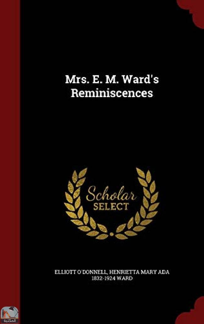 ❞ كتاب Mrs. E. M. Ward's Reminiscences ❝  ⏤ مجموعة من المؤلفين