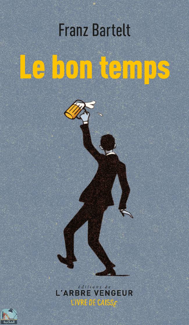 ❞ رواية Le bon temps, suivi de La bonne heure ❝  ⏤ فرانز بارتيلت