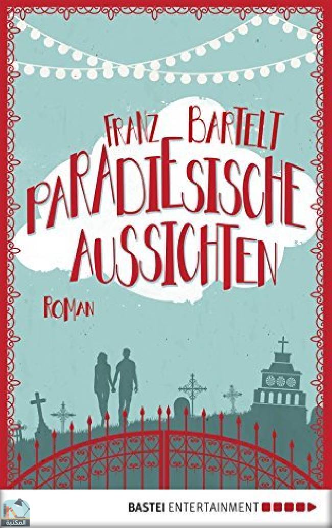 ❞ رواية Paradiesische Aussichten: Roman ❝  ⏤ فرانز بارتيلت